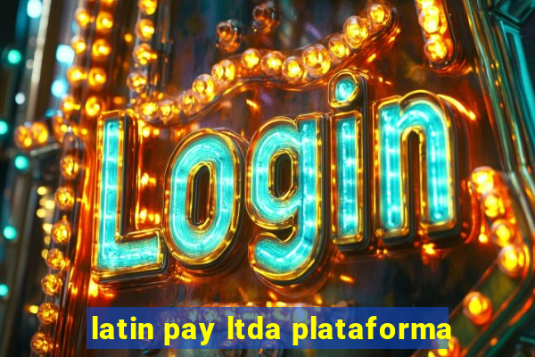 latin pay ltda plataforma